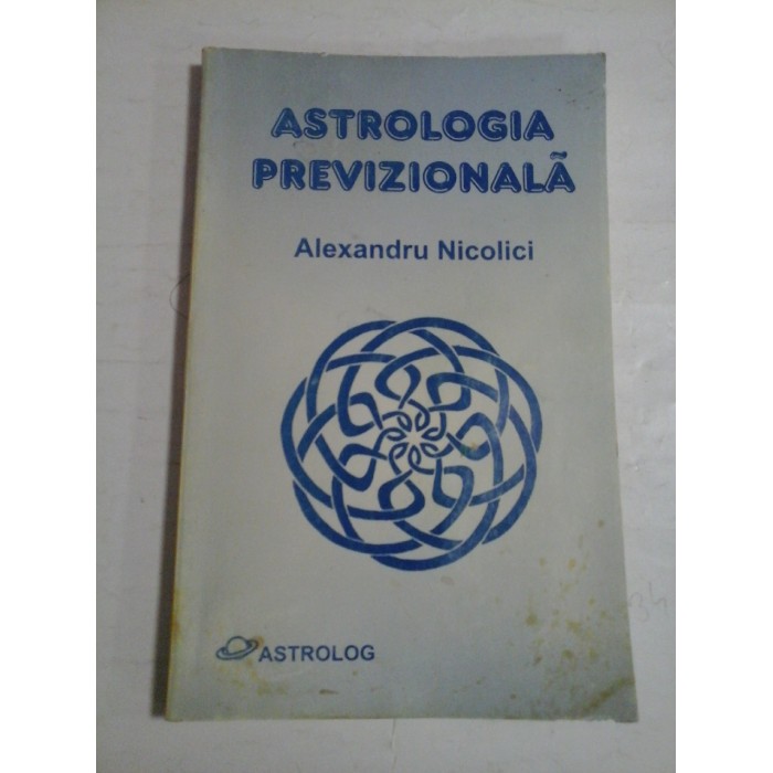 ASTROLOGIA PREVIZIONALA - ALEXANDRU NICOLICI